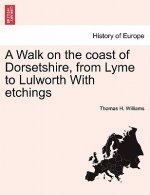 Walk on the Coast of Dorsetshire, from Lyme to Lulworth with Etchings