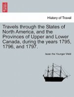 Travels Through the States of North America, and the Provinces of Upper and Lower Canada, During the Years 1795, 1796, and 1797.