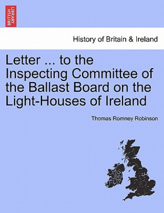 Letter ... to the Inspecting Committee of the Ballast Board on the Light-Houses of Ireland
