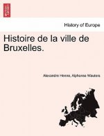 Histoire de la ville de Bruxelles. Tome Premier