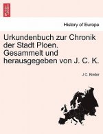 Urkundenbuch Zur Chronik Der Stadt Ploen. Gesammelt Und Herausgegeben Von J. C. K.