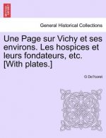 Page Sur Vichy Et Ses Environs. Les Hospices Et Leurs Fondateurs, Etc. [With Plates.]