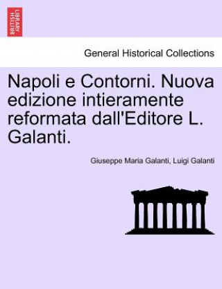 Napoli E Contorni. Nuova Edizione Intieramente Reformata Dall'editore L. Galanti.
