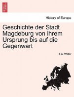 Geschichte Der Stadt Magdeburg Von Ihrem Ursprung Bis Auf Die Gegenwart