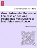 Geschiedenis Der Gemeente Lembeke En Der Vrije Heerlijkheid Van Aveschool. Met Platen En Oorkonden.
