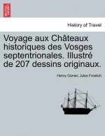 Voyage aux Chateaux historiques des Vosges septentrionales. Illustre de 207 dessins originaux.