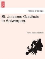 St. Juliaens Gasthuis Te Antwerpen.