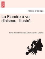 La Flandre ï¿½ vol d'oiseau. Illustrï¿½.