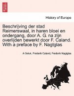 Beschrijving Der Stad Reimerswaal, in Haren Bloei En Ondergang, Door A. G. Na Zijn Overlijden Bewerkt Door F. Caland. with a Preface by F. Nagtglas