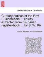 Cursory Notices of the Rev. F. Blomefield ... Chiefly Extracted from His Parish Register-Book ... by S. W. Rix.