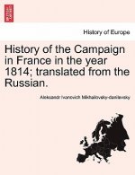 History of the Campaign in France in the Year 1814; Translated from the Russian.