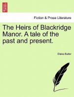 Heirs of Blackridge Manor. a Tale of the Past and Present.