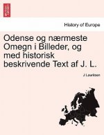 Odense Og N Rmeste Omegn I Billeder, Og Med Historisk Beskrivende Text AF J. L.