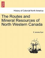 Routes and Mineral Resources of North Western Canada