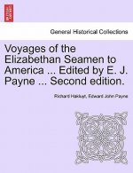 Voyages of the Elizabethan Seamen to America ... Edited by E. J. Payne ... Second Edition.