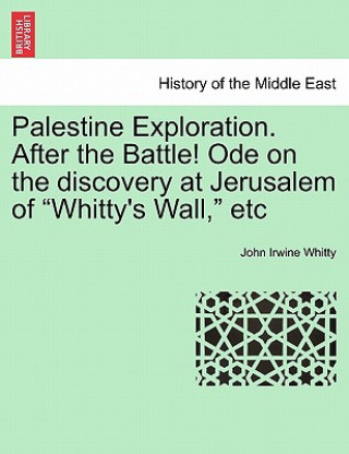 Palestine Exploration. After the Battle! Ode on the Discovery at Jerusalem of Whitty's Wall, Etc