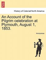 Account of the Pilgrim Celebration at Plymouth, August 1, 1853.