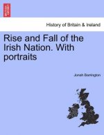 Rise and Fall of the Irish Nation. With portraits