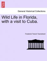 Wild Life in Florida, with a Visit to Cuba.
