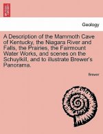 Description of the Mammoth Cave of Kentucky, the Niagara River and Falls, the Prairies, the Fairmount Water Works, and Scenes on the Schuylkill, and t