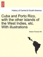 Cuba and Porto Rico, with the Other Islands of the West Indies, Etc. with Illustrations