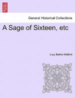 Sage of Sixteen, Etc
