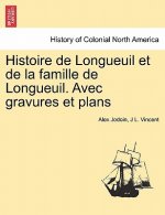 Histoire de Longueuil et de la famille de Longueuil. Avec gravures et plans