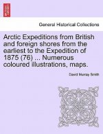 Arctic Expeditions from British and Foreign Shores from the Earliest to the Expedition of 1875 (76) ... Numerous Coloured Illustrations, Maps.