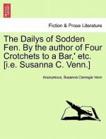 Dailys of Sodden Fen. by the Author of Four Crotchets to a Bar, ' Etc. [I.E. Susanna C. Venn.] Vol. III