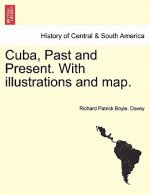 Cuba, Past and Present. with Illustrations and Map.