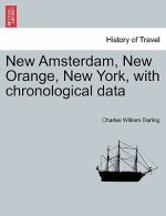New Amsterdam, New Orange, New York, with Chronological Data