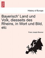 Bayerisch' Land Und Volk, Diesseits Des Rheins, in Wort Und Bild, Etc