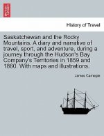 Saskatchewan and the Rocky Mountains. A diary and narrative of travel, sport, and adventure, during a journey through the Hudson's Bay Company's Terri