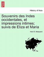 Souvenirs Des Indes Occidentales, Et Impressions Intimes; Suivis de Eliza Et Maria