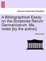 Bibliographical Essay on the Scriptores Rerum Germanicarum. Ms. Notes [By the Author].