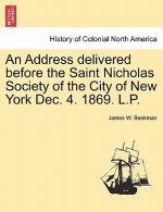 Address Delivered Before the Saint Nicholas Society of the City of New York Dec. 4. 1869. L.P.