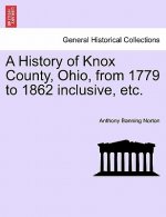 History of Knox County, Ohio, from 1779 to 1862 Inclusive, Etc.