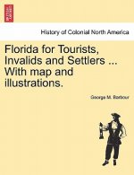 Florida for Tourists, Invalids and Settlers ... with Map and Illustrations.