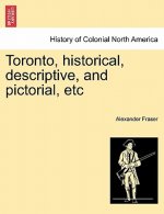 Toronto, Historical, Descriptive, and Pictorial, Etc