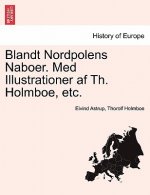 Blandt Nordpolens Naboer. Med Illustrationer AF Th. Holmboe, Etc.