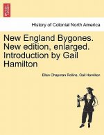 New England Bygones. New Edition, Enlarged. Introduction by Gail Hamilton