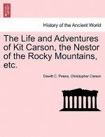 Life and Adventures of Kit Carson, the Nestor of the Rocky Mountains, etc.