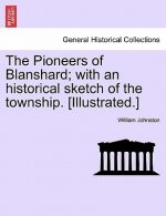 Pioneers of Blanshard; With an Historical Sketch of the Township. [Illustrated.]