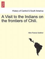 Visit to the Indians on the Frontiers of Chili.
