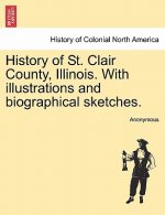 History of St. Clair County, Illinois. With illustrations and biographical sketches.