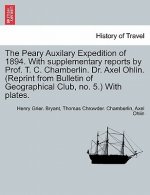Peary Auxilary Expedition of 1894. with Supplementary Reports by Prof. T. C. Chamberlin. Dr. Axel Ohlin. (Reprint from Bulletin of Geographical Club,