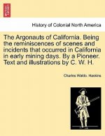 Argonauts of California. Being the reminiscences of scenes and incidents that occurred in California in early mining days. By a Pioneer. Text and illu