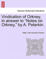 Vindication of Orkney, in Answer to Notes on Orkney, by A. Peterkin.