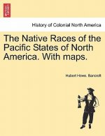 Native Races of the Pacific States of North America. with Maps.