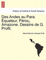Des Andes Au Para. Equateur, Perou, Amazone. Dessins de G. Profit.